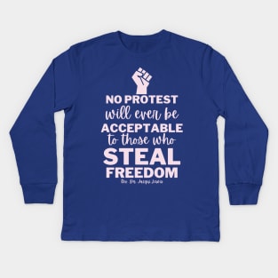 No Protest Will Ever Be Acceptable To Those Who Steal Freedom Kids Long Sleeve T-Shirt